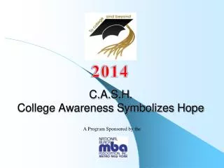 C.A.S.H. College Awareness Symbolizes Hope