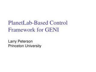 PlanetLab-Based Control Framework for GENI