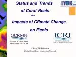 Status and Trends 	 of Coral Reefs 			and Impacts of Climate Change on Reefs