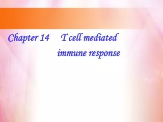 Chapter 14 T cell mediated immune response