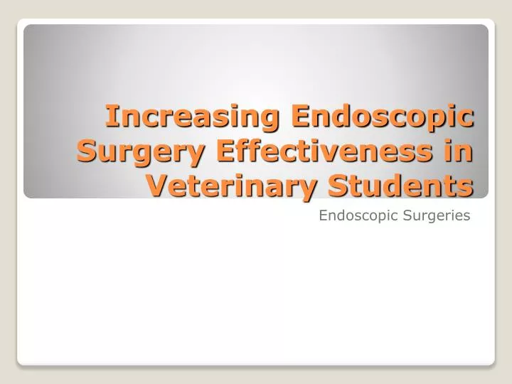 increasing endoscopic surgery effectiveness in veterinary students