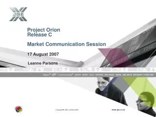 Project Orion Release C Market Communication Session 17 August 2007