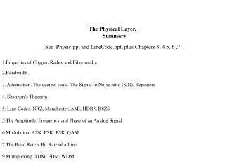 The Physical Layer. Summary (See Physic and LineCode, plus Chapters 3, 4 5, 6 ,7 )