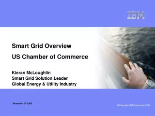 Smart Grid Overview US Chamber of Commerce Kieran McLoughlin Smart Grid Solution Leader
