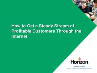 How to Get a Steady Stream of Profitable Customers Through the Internet