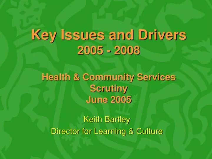 key issues and drivers 2005 2008 health community services scrutiny june 2005