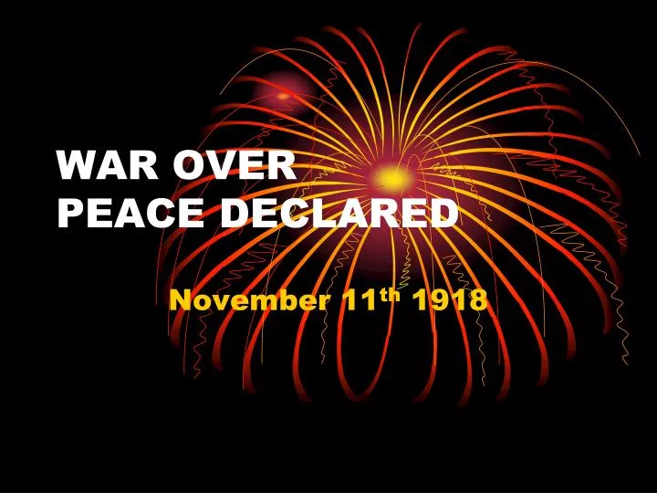war over peace declared