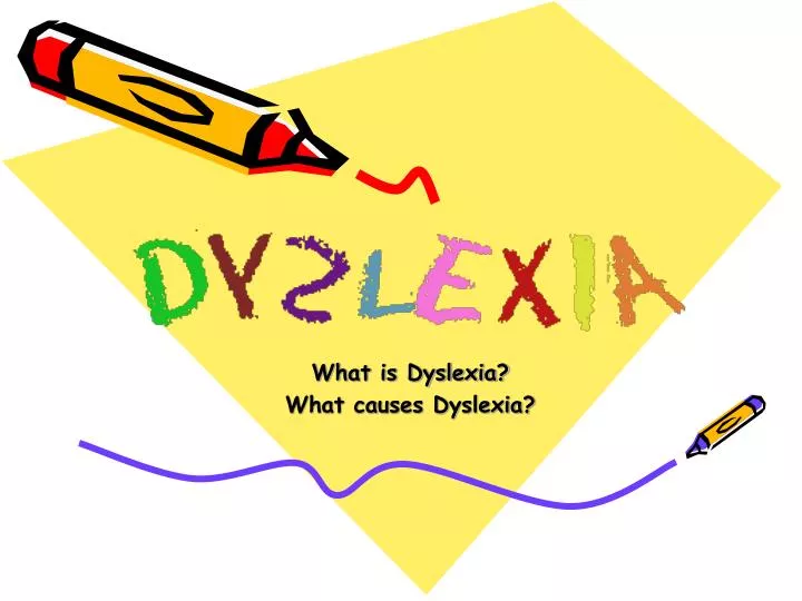 what is dyslexia what causes dyslexia