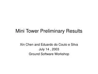 Mini Tower Preliminary Results