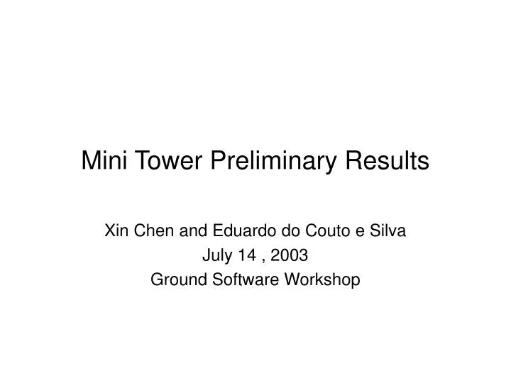 mini tower preliminary results