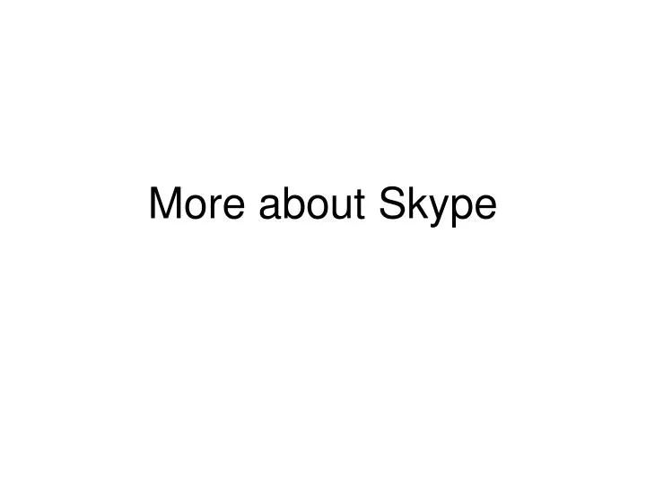 more about skype