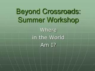 Beyond Crossroads: Summer Workshop