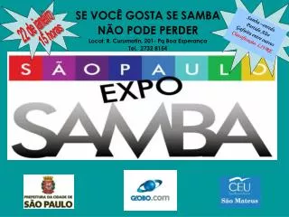 SE VOCÊ GOSTA SE SAMBA NÃO PODE PERDER Local: R. Curumatin, 201- Pq Boa Esperança Tel. 2732 8154