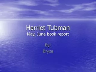 Harriet Tubman May, June book report