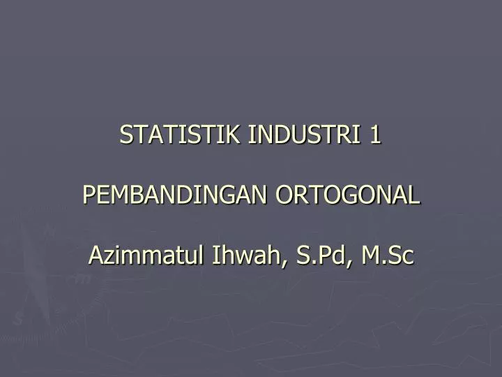 statistik industri 1 pembandingan ortogonal azimmatul ihwah s pd m sc