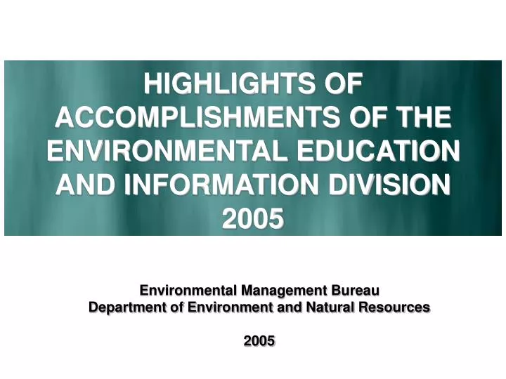 highlights of accomplishments of the environmental education and information division 2005