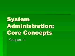 System Administration: Core Concepts