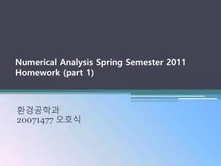 Numerical Analysis Spring Semester 2011 Homework (part 1)