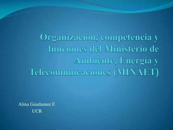 organizaci n competencia y funciones del ministerio de ambiente energ a y telecomunicaciones minaet
