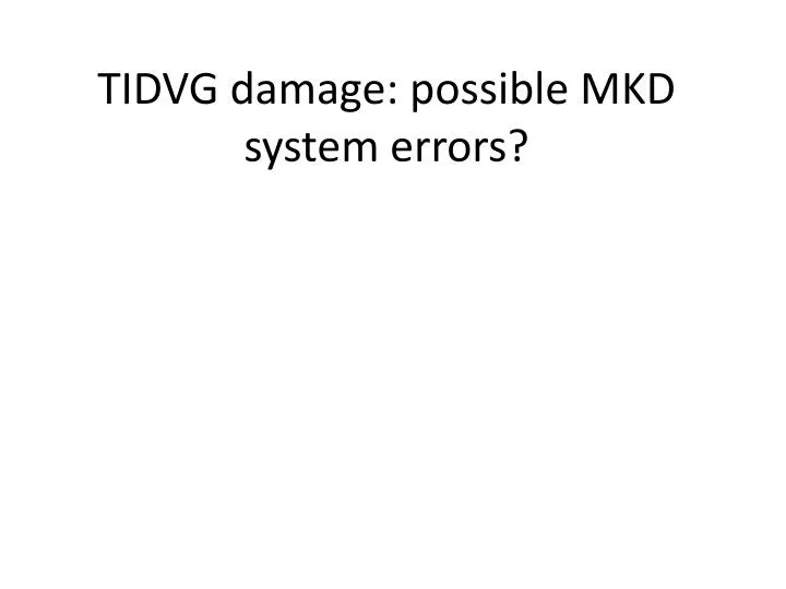 tidvg damage possible mkd system errors