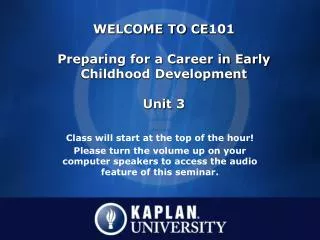 WELCOME TO CE101 Preparing for a Career in Early Childhood Development Unit 3