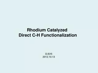 Rhodium Catalyzed Direct C-H Functionalization