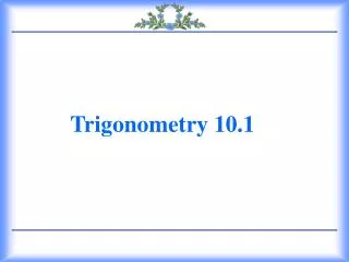 Trigonometry 10.1