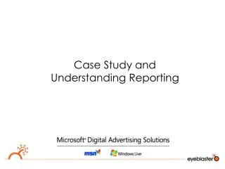 Case Study and Understanding Reporting