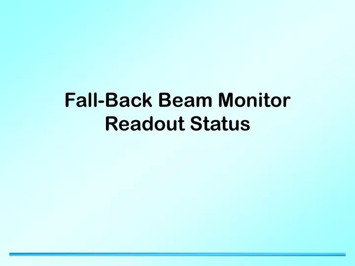 fall back beam monitor readout status