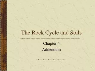 The Rock Cycle and Soils