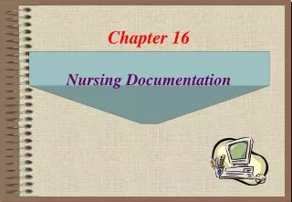 Chapter 16 Nursing Documentation