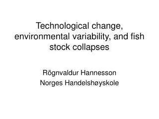 Technological change, environmental variability, and fish stock collapses