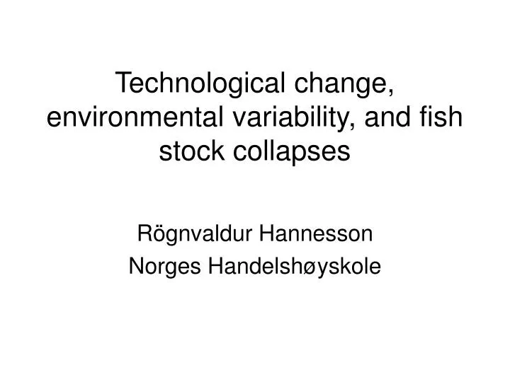 technological change environmental variability and fish stock collapses
