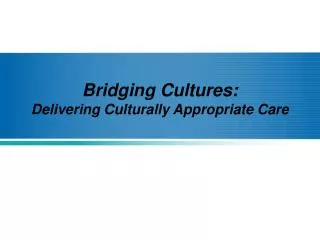 Bridging Cultures: Delivering Culturally Appropriate Care