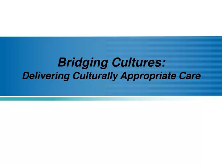 bridging cultures delivering culturally appropriate care