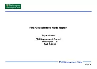 PDS Geosciences Node Report Ray Arvidson PDS Management Council Washington, DC April 3, 2008