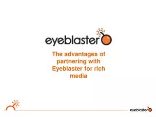 The advantages of partnering with Eyeblaster for rich media