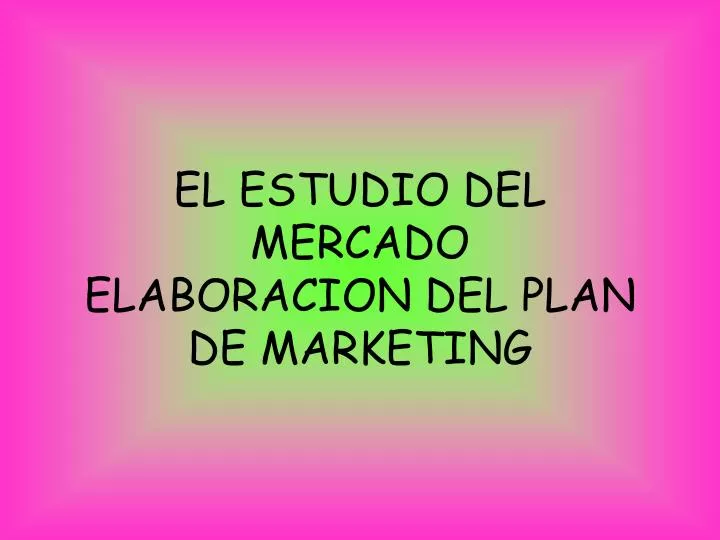 el estudio del mercado elaboracion del plan de marketing