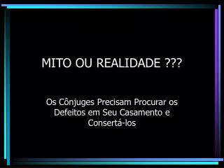 mito ou realidade