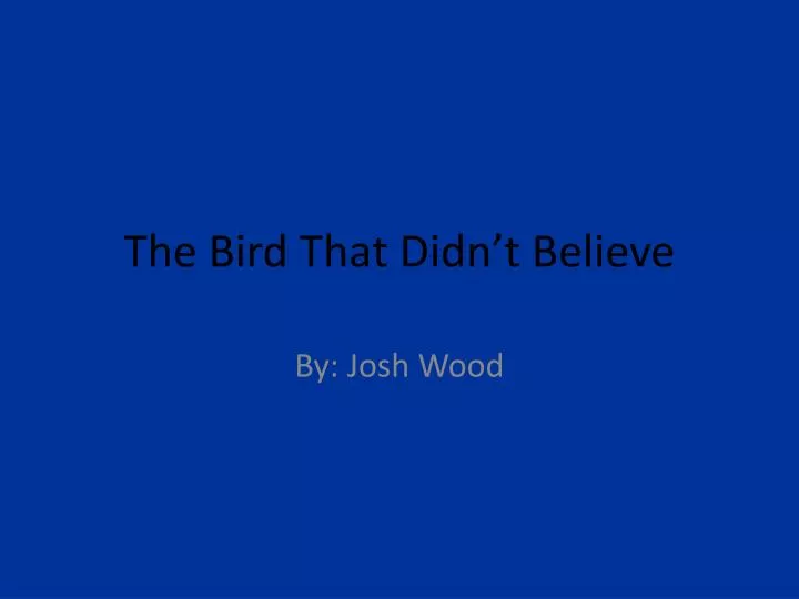 the bird that didn t believe