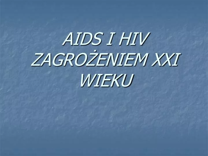 aids i hiv zagro eniem xxi wieku