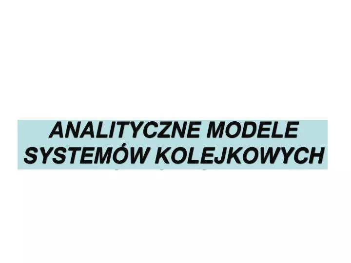 analityczne modele system w kolejkowych