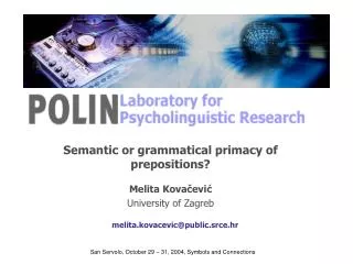 Semantic or grammatical primacy of prepositions? Melita Kova?evi? University of Zagreb