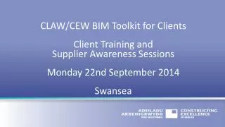 CLAW/CEW BIM Toolkit for Clients Client Training and Supplier Awareness Sessions