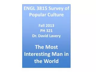 ENGL 3815 Survey of Popular Culture Fall 2013 PH 321 Dr . David Lavery