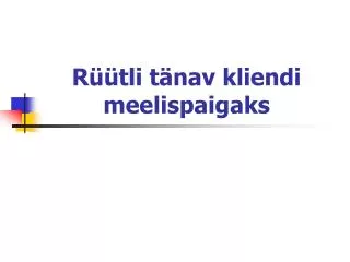 r tli t nav kliendi meelispaigaks
