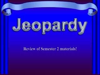 Review of Semester 2 materials!