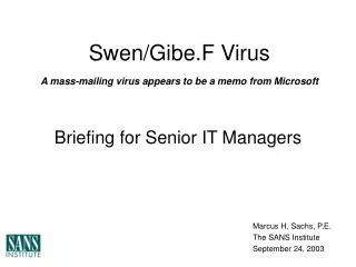 Swen/Gibe.F Virus A mass-mailing virus appears to be a memo from Microsoft