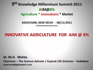 9 th Knowledge Millennium Summit-2011 A I M@ 8% Agriculture * Innovations * Market