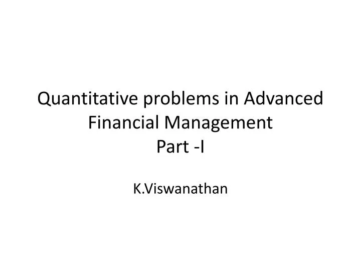 quantitative problems in advanced financial management part i